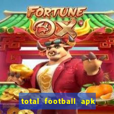 total football apk mod dinheiro infinito